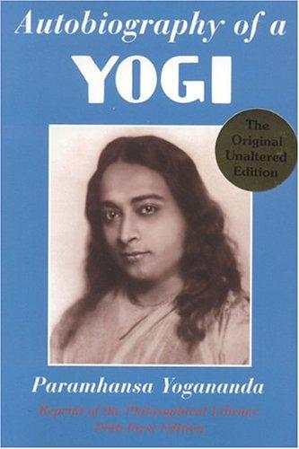 Autobiography of a Yogi by Paramahansa Yogananda