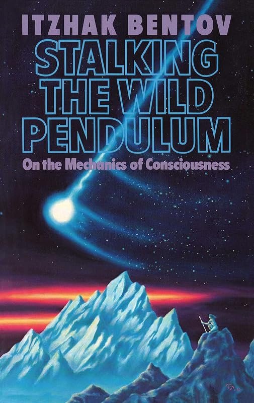 Stalking the Wild Pendulum by Itzhak Bentov